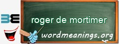 WordMeaning blackboard for roger de mortimer